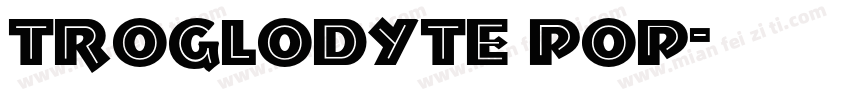 Troglodyte Pop字体转换